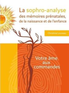 La Sophro-Analyse des mémoires prénatales, de la naissance et de l'enfance
