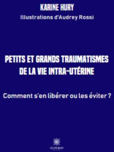 Petits et grands traumatismes de la vie intra-utérine