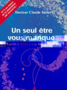 Un seul être vous manque